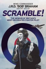 Scramble The Memoir Of Britains MostDecorated RAF Fighter Pilot