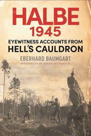 Eyewitness Accounts From Hell's Cauldron by Eberhard Baumgart 