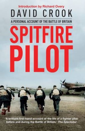 Spitfire Pilot: A Personal Account Of The Battle Of Britain by David Crook