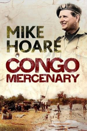 Congo Mercenary by Mike Hoare