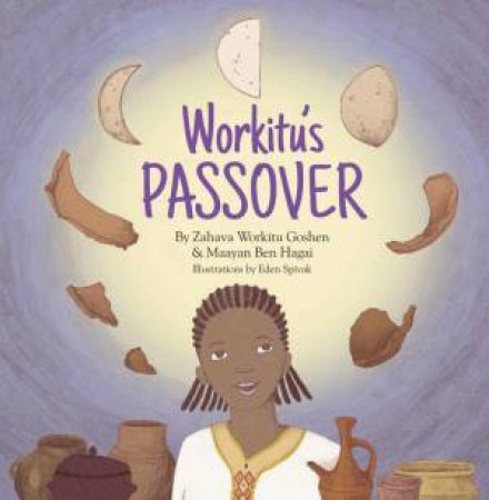 Workitu's Passover by ZAHAVA WORKITU GOSHEN