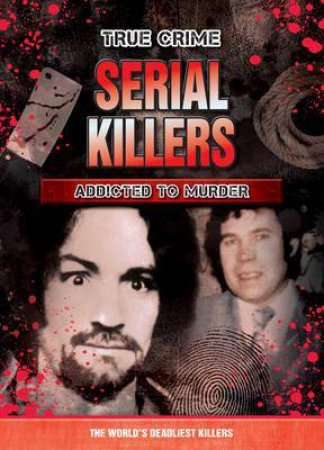 Serial Killers: Addicted to Murder by Various