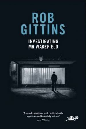 Investigating Mr Wakefield by Rob Gittins