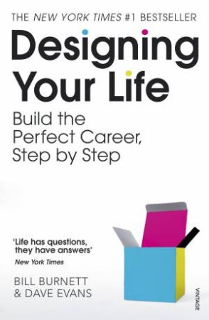 Designing Your Life: Build A Life That Works For You by Bill Burnett & Dave Evans