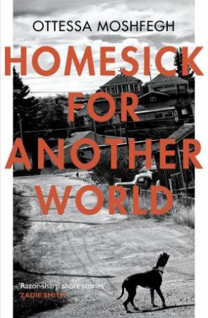 Homesick For Another World by Ottessa Moshfegh