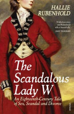 The Scandalous Lady W by Hallie Rubenhold