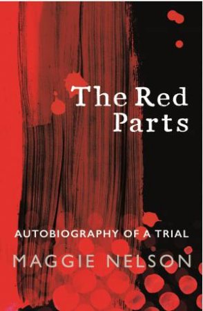 The Red Parts by Maggie Nelson