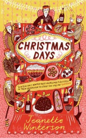 Christmas Days: 12 Stories And 12 Feasts For 12 Days by Jeanette Winterson