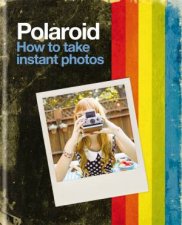 Polaroid How to Take Instant Photos