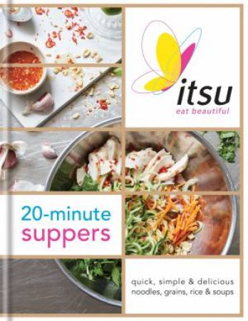 Itsu 20-minute Suppers by Blanche Vaughan & Julian Metcalfe