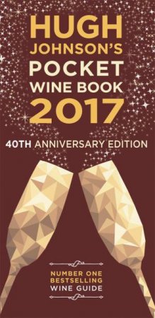 Hugh Johnson's Pocket Wine Book 2017 (40th Anniversary Edition) by Hugh Johnson