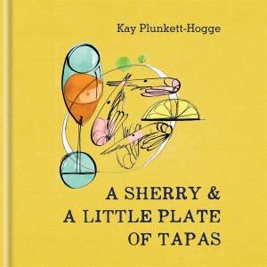 A Sherry And A Little Plate Of Tapas by Kay Plunkett-Hogge