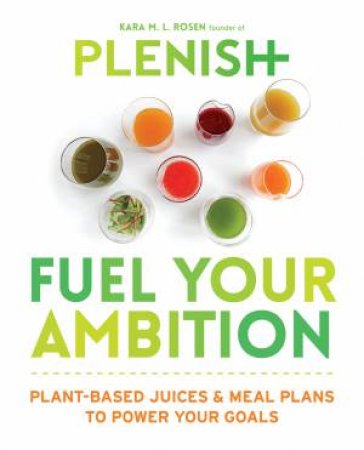 Plenish: Fuel Your Ambition by Kara Rosen