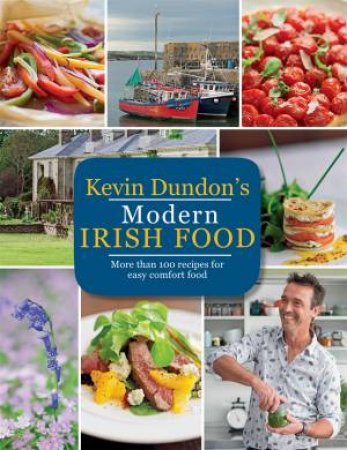 Kevin Dundon's Modern Irish Food by Kevin Dundon