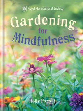 RHS Gardening for Mindfulness by Holly Farrell & The Royal Horticultural Societ