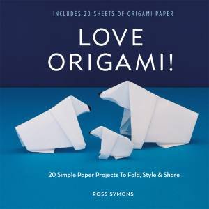 Love Origami! by Ross Symons