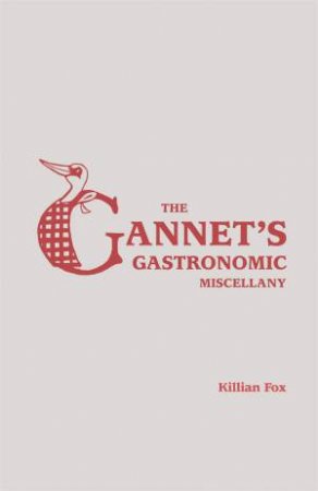 The Gannet's Gastronomic Miscellany by Killian Fox & The Gannet