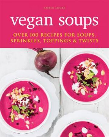 Vegan Soups by Amber Locke