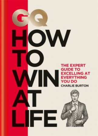 GQ How To Win At Life by Charlie Burton