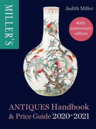 Miller's Antiques Handbook & Price Guide 2020-2021 by Judith Miller