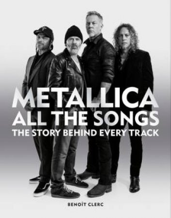 Metallica All the Songs by Benoit Clerc