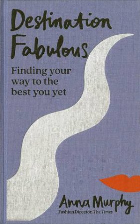 Destination Fabulous by Anna Murphy