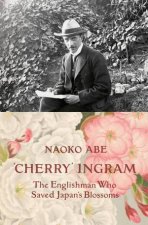 Cherry Ingram The Englishman Who Saved Japans Blossoms