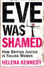 Eve Was Shamed How British Justice is Failing Women