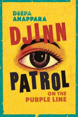 Djinn Patrol On The Purple Line by Deepa Anappara