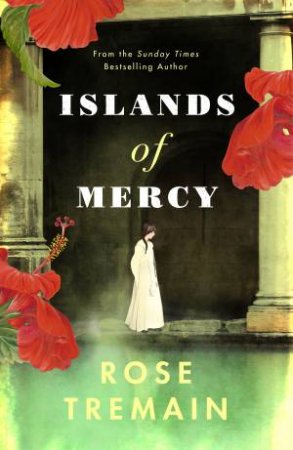 Islands Of Mercy by Rose Tremain