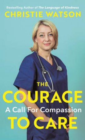 The Courage To Care by Christie Watson