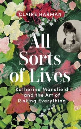 All Sorts Of Lives by Claire Harman