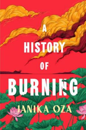 A History of Burning by Janika Oza