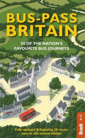 Bradt Guide: Bus Pass Britain - 2nd Ed by Various