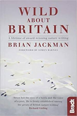 Wild About Britain: A Lifetime of Award-Winning Nature Writing by BRIAN JACKMAN