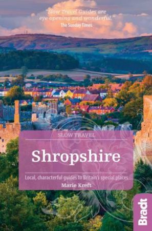 Bradt Slow Travel Guide: Shropshire by Marie Kreft