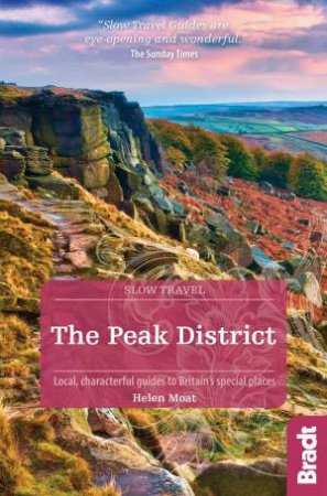 Bradt Slow Travel Guide: The Peak District by Helen Moat