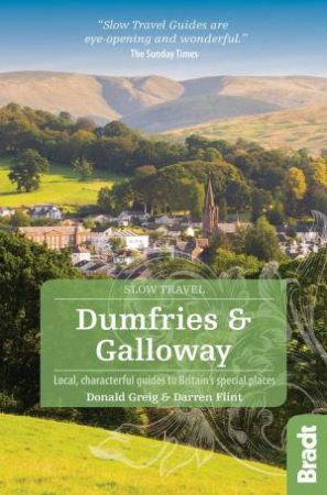 Bradt Slow Travel Guide: Dumfries and Galloway by Donald Greig & Darren Flint