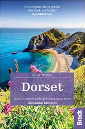 Bradt Slow Travel Guide: Dorset by Alexandra Richards