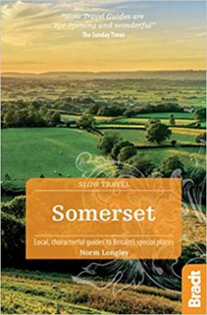 Bradt Slow Travel Guide: Somerset by Norm Longley