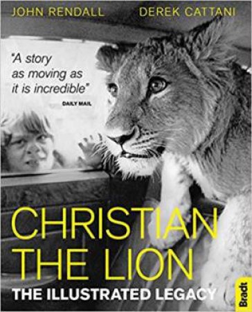 Christian The Lion: The Illustrated Legacy by RENDALL / CATTANI