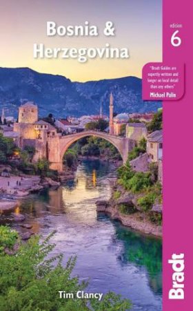 Bradt Travel Guide: Bosnia And Herzegovina by Tim Clancy