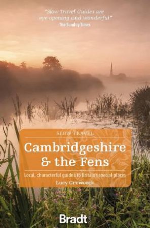 Bradt Slow Travel Guide: Cambridgeshire & The Fens by Lucy Grewcock