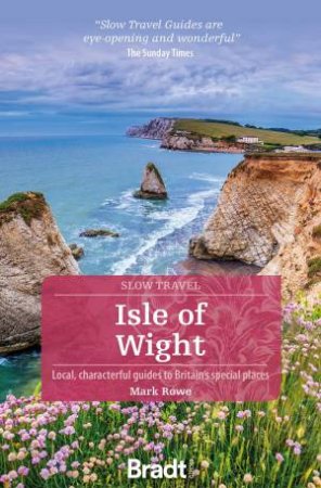 Bradt Slow Travel Guide: Isle Of Wight by Mark Rowe