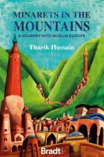 Minarets In The Mountains A Journey Into Muslim Europe