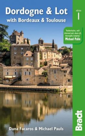 Bradt Travel Guide: Dordogne & Lot: With Bordeaux & Toulouse by Dana Facaros 