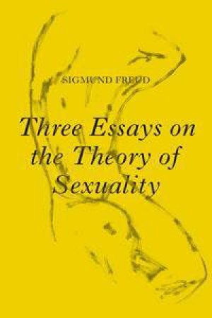 Three Essays On The Theory Of Sexuality: The 1905 Edition by Sigmund Freud