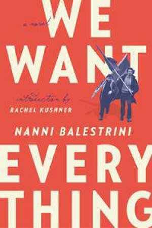 We Want Everything by Nanni Balestrini