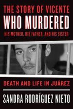 The Story Of Vicente Who Murdered His Mother His Father And His Sister