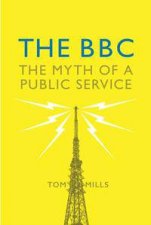 The BBC The Myth Of A Public Service